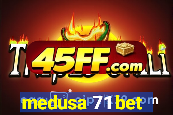 medusa 71 bet